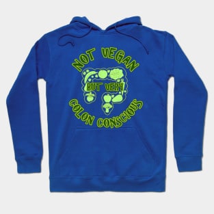 Not Vegan But Very Colon Conscious Hoodie